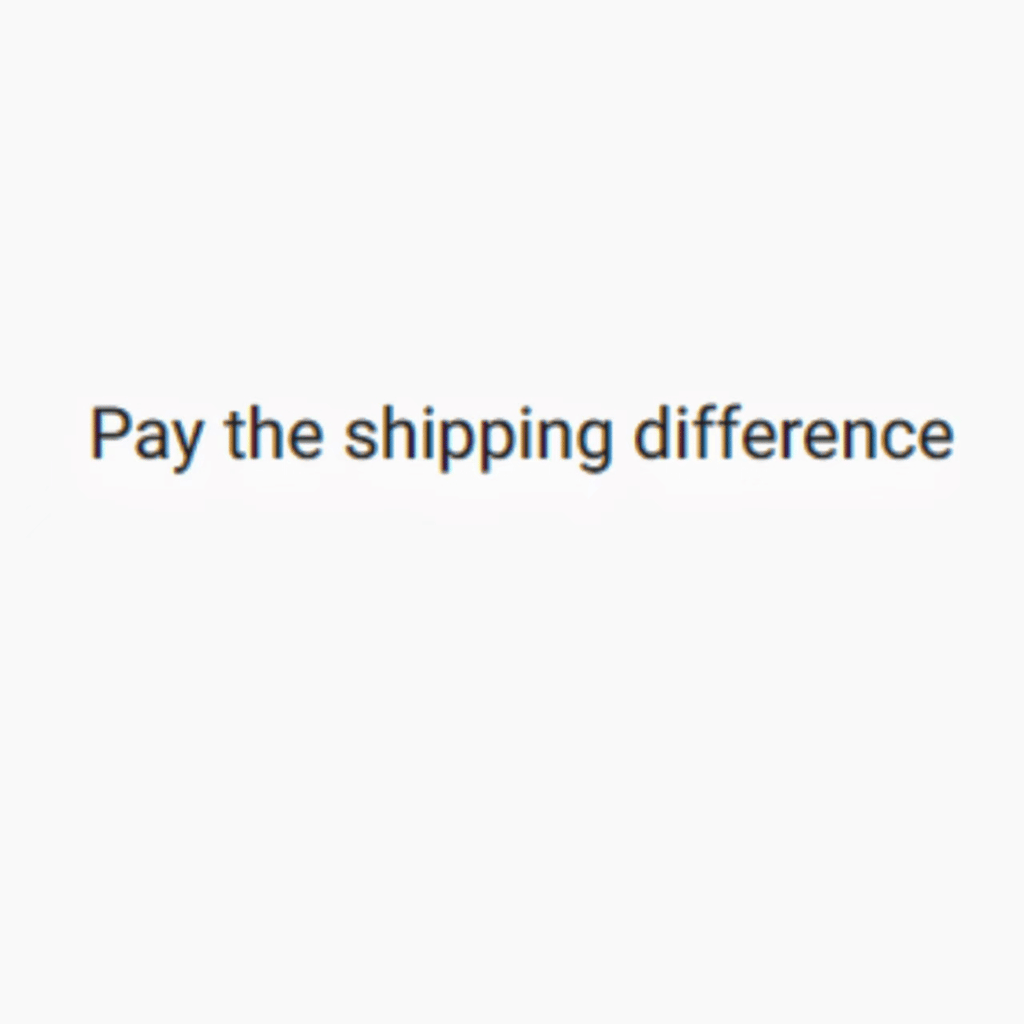 Pay the shipping difference